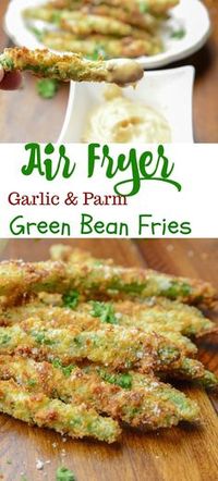 Air Fryer Garlic and Parm Green Bean Fries - Adventures of a Nurse