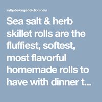 Sea salt & herb skillet rolls are the fluffiest, softest, most flavorful homemade rolls to have with dinner tonight!