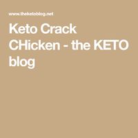 Keto Crack CHicken - the KETO blog