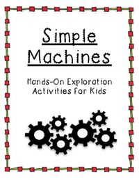 Simple Machines - Hands-on Exploration Activities for Kids