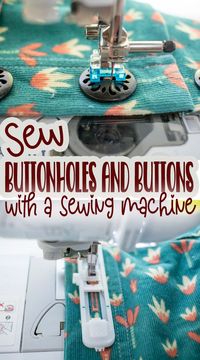 you can sew buttons and button holes on a sewing machine