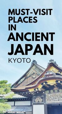 Must-visit places in Japan. Things to do. List of best UNESCO world heritage sites in ancient Japan. Kyoto. Backpacking Japan travel destinations itinerary trip planning tips. #flashpackingjapan