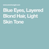 Blue Eyes, Layered Blond Hair, Light Skin Tone