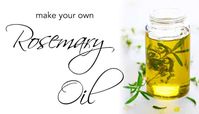 MAKE YOUR OWN ROSEMARY OIL