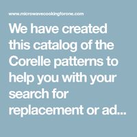 We have created this catalog of the Corelle patterns to help you with your search for replacement or additional pieces.