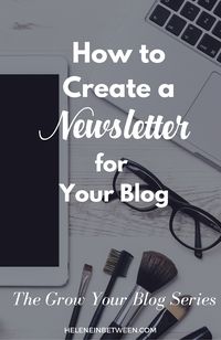 How to Create a Newsletter For Your Blog #GrowYourBlog Series - Helene in Between