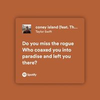 [Artist: Taylor Swift & The National] [Song: coney island] [Album: evermore]