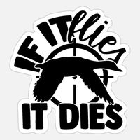 If it Flies it Dies Sticker | Spreadshirt