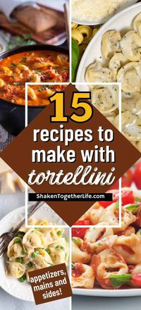 Wondering what to serve with tortellini? These 15 recipes make this cheese-stuffed pasta a complete meal!