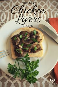 Chicken Livers: How to Make them Taste Delicious