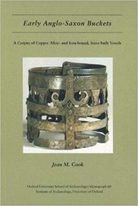 Amazon.com: Early Anglo-Saxon Buckets: A Corpus of Alloy and Iron-Bound, Stave-Built Vessels (Oxford University School of Archaeology Monograph) (9780947816643): J. M. Cook: Books