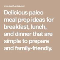 Delicious paleo meal prep ideas for breakfast, lunch, and dinner that are simple to prepare and family-friendly.