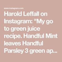 Harold Leffall on Instagram: "My go to green juice recipe.

Handful Mint leaves
Handful Parsley
3 green apples
1” ginger
1 cucumber
1 lemon

Yields 16 - 18 oz of juice

Get Ya Juice On!

I am using the Kuvings AUTO10. Use my code JuiceGuy to save 10%. Link for juicer is in my bio.

#greenjuice #cancersurvivor #over50 #healthy #kuvings @kuvingsusa"