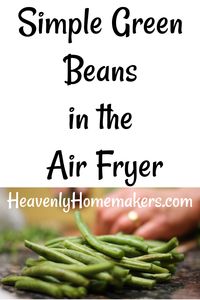 You searched for green beans air fryer | Heavenly Homemakers