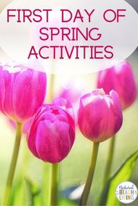 First Day of Spring Activities - Fun Spring Ideas for the Whole Family - Natural Beach Living