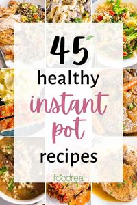 An ultimate collection of 45 Healthy Instant Pot Recipes for busy families. Quick and easy Instant Pot meals with simple ingredients, fast prep and kid approved. If you are still learning how to eat healthy using an Instant Pot, you are in the right place. :)