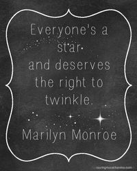 marilyn monroe quotes "everyone's a star and deserves the right to twinkle"