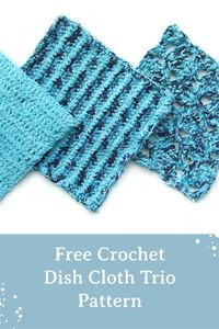 Free patterns for each of the three dish cloths by City Farmhouse Studio.