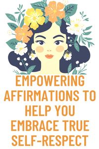 Empower Yourself Every Day: Try these Self-Respect Affirmations. Incorporating positive self-respect affirmations into your daily routine can make a huge difference in how you view yourself and the world around you. Affirmations for self respect, daily affirmations, personal development, personal growth