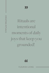 Rituals are intentional moments of daily joys that keep you grounded! Rituals are something I have come to crave and have seen the benefits not just to me but my sweet family, my health and my business.