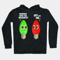 Working Over The Holidays? Off And On. A funny Christmas tree light joke. A little Christmas humor to lighten the mood!This makes a great early Christmas present to wear during the holiday parties and holiday shopping! -- Choose from our vast selection of hoodies to match with your favorite design to make the perfect custom graphic hoodie. Pick your favorite: Classic, Lightweight, Classic Zip or Lightweight Zip. Customize your color! For men and women.