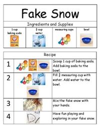 Attached is a pdf about how to create fake snow in your classroom or at home.The Pdf uses real photos and has simple instructions for children to follow.You can print and laminate the recipe and let children have fun creating and playing in their own snow.