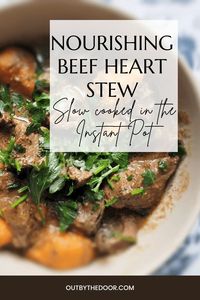 Slow-Cooked Nourishing Beef Heart Stew in the Instant Pot - Out by the door