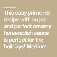 This easy prime rib recipe with au jus and perfect creamy horseradish sauce is perfect for the holidays! Medium rare, super tender, and so, so easy.