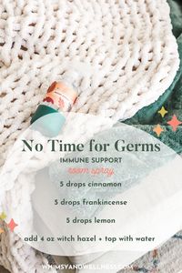 Keep germs at bay with the No Time for Germs Room Spray! This essential oil blend is perfect for a quick immune boost and a cleaner environment. 5 cinnamon 5 frankincense 5 lemon 4 oz. witch hazel Top with water!