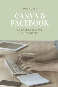 How I used  Canva and Facebook to gain 1,892 email subscribers [with templates]