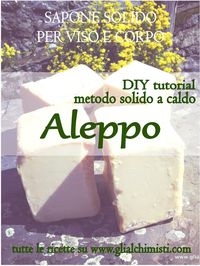 Gli Alchimisti - ricette efficaci!: SAPONE TIPO ALEPPO - CON SOLO OLIO DI OLIVA E ALLO...