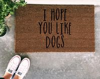 I Hope You Like Dogs Doormat - Funny Hand painted Door Mat Quote Unique Cute Home Decor Dogs Dog Mom Welcome Mat