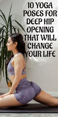 10 yoga poses for deep hip opening 1