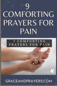 Are you seeking prayers for pain? For those of you who experience pain or chronic pain, we hope that these 9 prayers will bring you comfort.