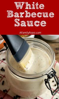 White Barbecue Sauce - This Alabama classic is zesty, creamy and fantastic!