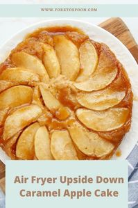 Air Fryer Upside Down Caramel Apple Cake - Fork To Spoon