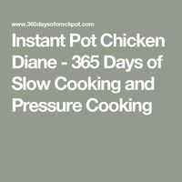 Instant Pot Chicken Diane - 365 Days of Slow Cooking and Pressure Cooking