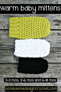 Warm Baby Mittens - 0-3 months, 3-6 months and 6-18 months. Free Crochet Patterns.