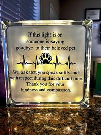 Glass light of compassion Remembrance display. Can be personalized with any text or image. Perfect for any veterinary hospital or clinic to show clients how much you care for thier beloved pets even in their final moments.  7 X 7 inch glass cube of remembrance With text and lighting. Please read description Fully or contact me with any questions.  Personalized items not eligible for refund or return, no exceptions.  Buyer is fully responsible for return shipping. made in California, USA.