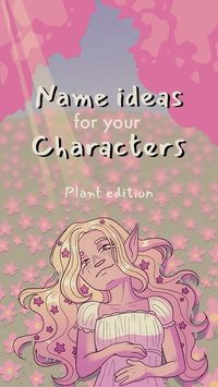 name ideas for your characters: plant edition 🌸🌱#writing #originalcharacter #oc #writingideas