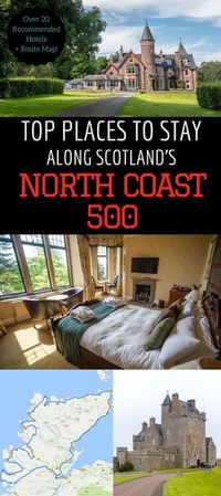 Hotel Guide for the top hotels along Scotland's North Coast 500 - the ultimate Scottish road trip. Over 25 accommodation options which include castle hotels, romantic B&B, historic mansion hotels, luxury hotels, and seaside cottages. Find out where to stay along the NC500 for any budget, includes a map!