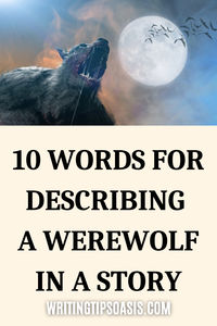 Need words for describing a werewolf in a story? Check out this post.