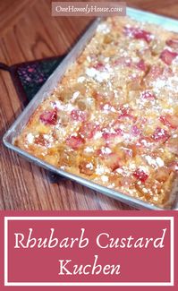 Rhubarb Custard Kuchen - One Homely House