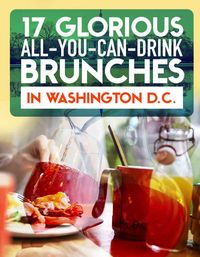 17 Glorious All-You-Can-Drink Brunches In D.C [more at pinterest.com/azizashopping]