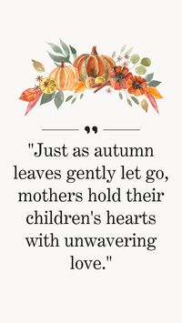 Embrace the beauty of fall with these heartwarming fall motherhood quotes. Discover inspirational motherhood quotes, the magic of the fall season, and the love that fills every moment. Share the autum