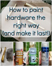 How to Paint Hardware (and make it last!) theweathereddoor.com