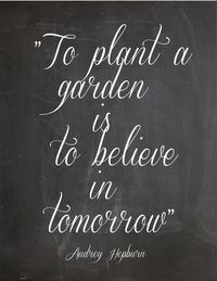 Audrey Hepburn Quote. Going in my garden in the spring!