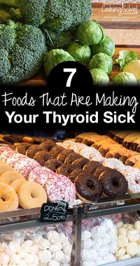 7 Foods That Are Making Your Thyroid Sick | Every cell in the body depends on thyroid hormones for regulation of their metabolism. So if your thyroid is sick, your entire body will suffer. Learn about the 7 foods that are detrimental to your thyroid and the science behind WHY they're causing thyroid diseases like Hashimoto's and hypothyroidism. | TraditionalCookingSchool.com