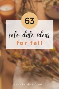 Need some fun alone activities for this fall season? This post gives you 63 fall self-date ideas to do for every month of autumn. These solo activities will help you relax, discover new passion, and reconnect with yourself.