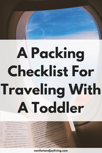 A Packing Checklist for Traveling with a Toddler Traveling with a toddler? This checklist will help make your trip easier and more pleasant for both you and your child.